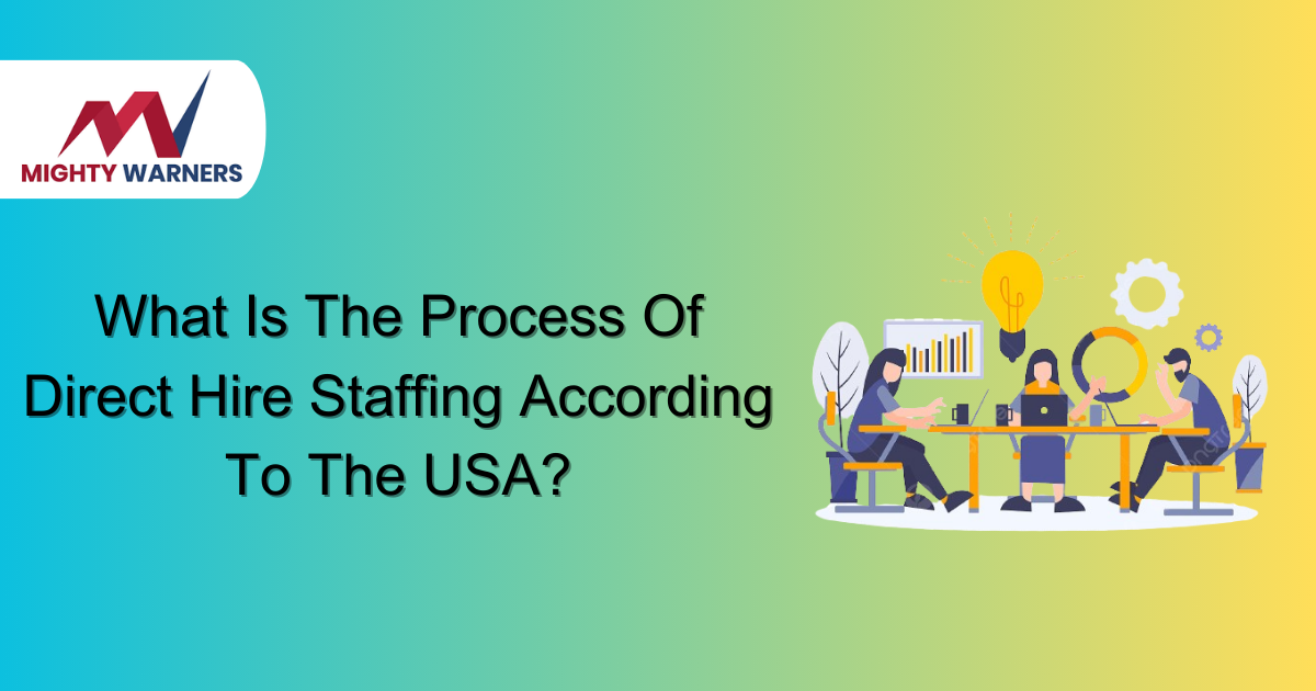What Is The Process Of Direct Hire Staffing According To The USA?